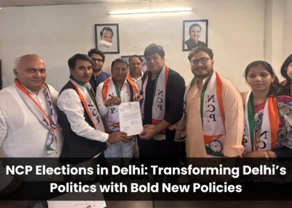 NCP Elections in Delhi: Transforming Delhi’s Politics with Bold New Policies